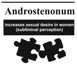 ANDROSTENONUM INCREASES SEXUAL DESIRE IN WOMEN (SUBLIMINAL PERCEPTION) trademark
