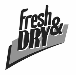 FRESH & DRY trademark