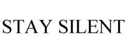 STAY SILENT trademark
