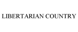 LIBERTARIAN COUNTRY trademark