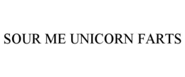 SOUR ME UNICORN FARTS trademark