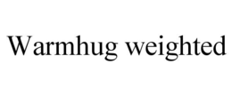 WARMHUG WEIGHTED trademark