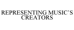 REPRESENTING MUSIC'S CREATORS trademark