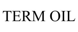 TERM OIL trademark