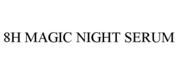 8H MAGIC NIGHT SERUM trademark
