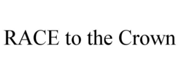 RACE TO THE CROWN trademark