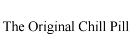 THE ORIGINAL CHILL PILL trademark