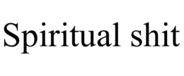 SPIRITUAL SHIT trademark