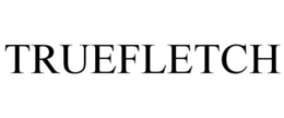 TRUEFLETCH trademark