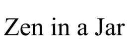ZEN IN A JAR trademark