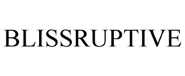 BLISSRUPTIVE trademark