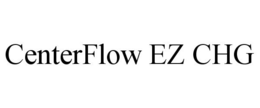 CENTERFLOW EZ CHG trademark