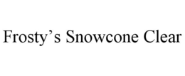FROSTY'S SNOWCONE CLEAR trademark