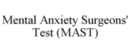 MENTAL ANXIETY SURGEONS' TEST (MAST) trademark
