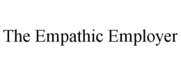 THE EMPATHIC EMPLOYER trademark
