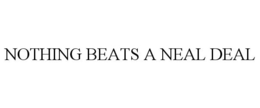 NOTHING BEATS A NEAL DEAL trademark