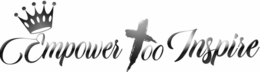 EMPOWER TOO INSPIRE trademark