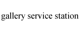 GALLERY SERVICE STATION trademark