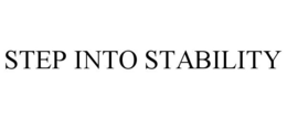 STEP INTO STABILITY trademark