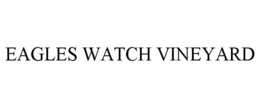 EAGLES WATCH VINEYARD trademark