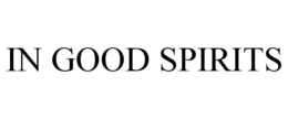 IN GOOD SPIRITS trademark