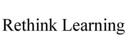 RETHINK LEARNING trademark