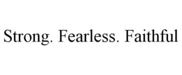 STRONG. FEARLESS. FAITHFUL trademark