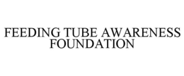 FEEDING TUBE AWARENESS FOUNDATION trademark