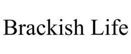 BRACKISH LIFE trademark