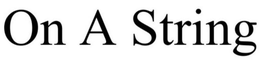 ON A STRING trademark