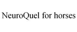 NEUROQUEL FOR HORSES trademark