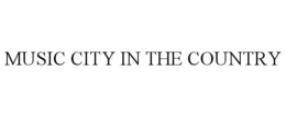 MUSIC CITY IN THE COUNTRY trademark