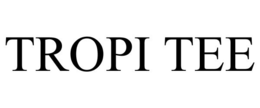TROPI TEE trademark