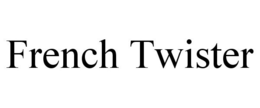 FRENCH TWISTER trademark