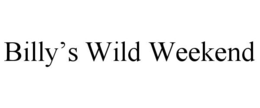 BILLY'S WILD WEEKEND trademark