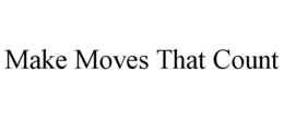 MAKE MOVES THAT COUNT trademark