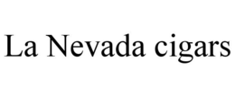 LA NEVADA CIGARS trademark