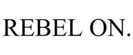 REBEL ON. trademark