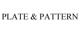 PLATE & PATTERN trademark