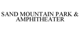 SAND MOUNTAIN PARK & AMPHITHEATER trademark