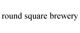 ROUND SQUARE BREWERY trademark