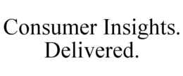 CONSUMER INSIGHTS. DELIVERED. trademark