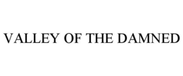 VALLEY OF THE DAMNED trademark