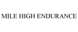 MILE HIGH ENDURANCE trademark