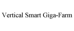 VERTICAL SMART GIGA-FARM trademark