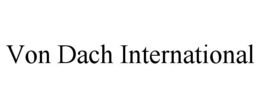 VON DACH INTERNATIONAL trademark