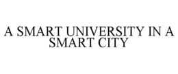 A SMART UNIVERSITY IN A SMART CITY trademark
