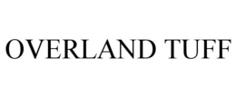 OVERLAND TUFF trademark