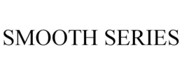 SMOOTH SERIES trademark