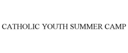 CATHOLIC YOUTH SUMMER CAMP trademark